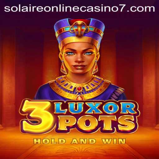 Discover the Thrilling World of 3LuxorPots: A Premier Solaire Online Casino Game