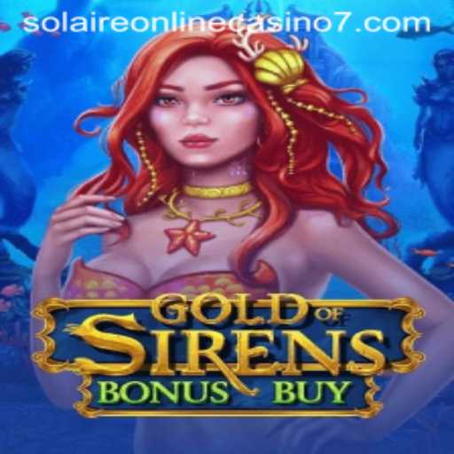 Dive into the Mesmerizing World of GoldofSirensBonusBuy at Solaire Online Casino