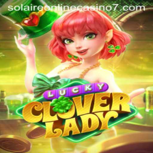 Discover the Enchanting World of LuckyCloverLady at Solaire Online Casino