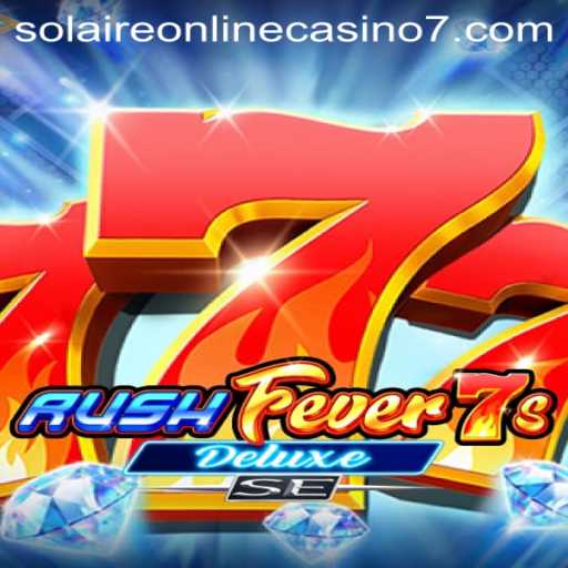Exploring the Exciting World of RushFever7sDeluxeSE at Solaire Online Casino