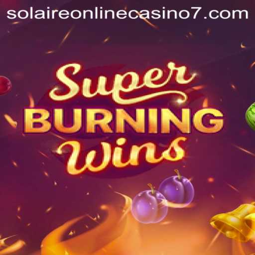 Discover the Thrills of SuperBurningWins at Solaire Online Casino